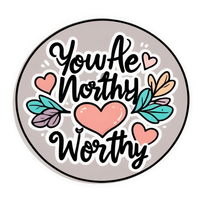 You Are Worthy (kawaii) — affirmation stickers